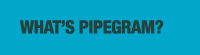 WHAT'S PIPEGRAM?